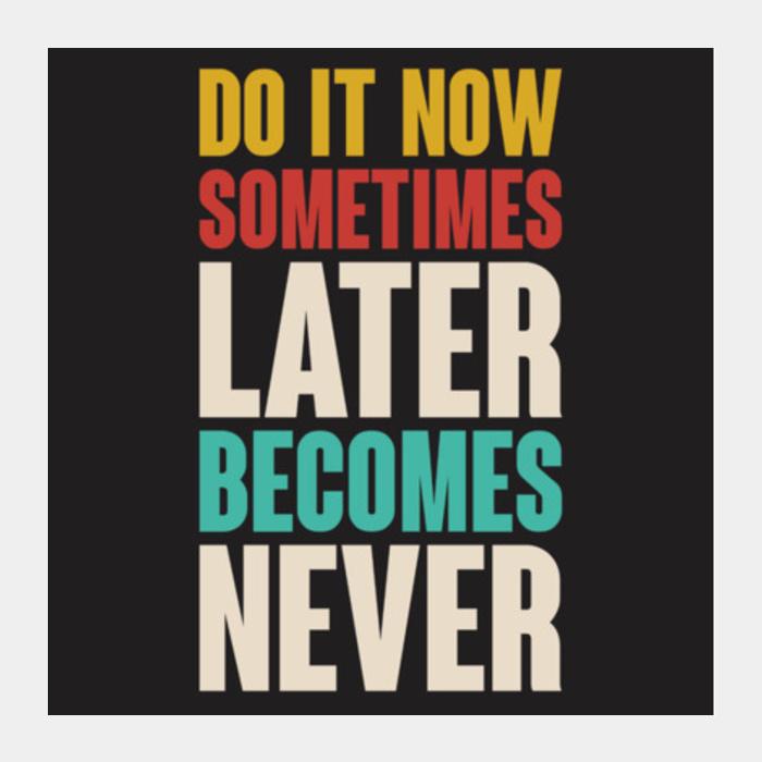PosterGully Specials, sometimes later becomes never Square Art Prints