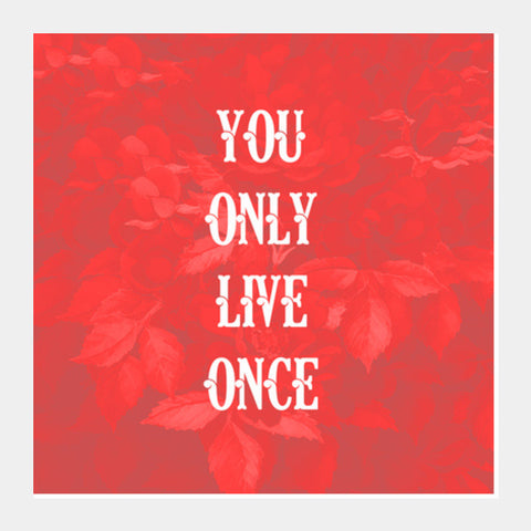 You Only Live Once-YOLO Square Art Prints