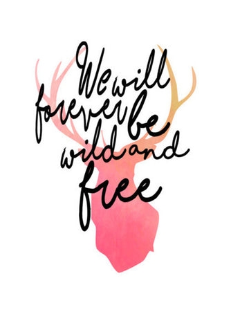 We Will Forever Be Wild And Free. Art PosterGully Specials