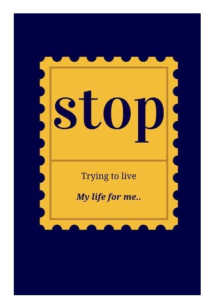PosterGully Specials, Stop trying to live my life Wall Art