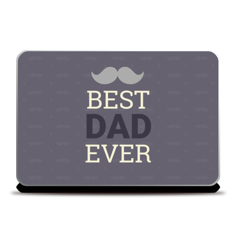 Best Dad Ever - Father Laptop Skins