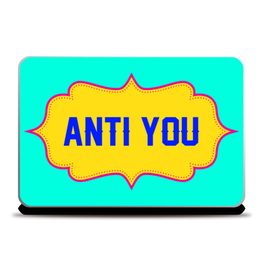 Anti You Laptop Skins