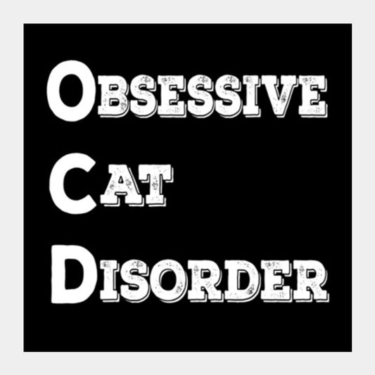 Obsessive Cat Disorder Square Art Prints