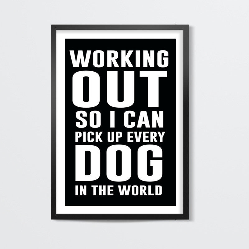 Working Out So I can Pickup Every Dog Wall Art