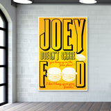Joey doesnt share food. FRIENDS Wall Art