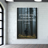 IF IT SCARES YOU, IT MIGHT BE A GOOD THING TO TRY Wall Art