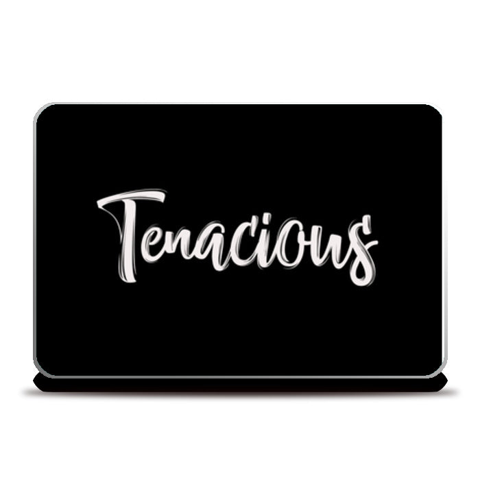 Tenacious Laptop Skins