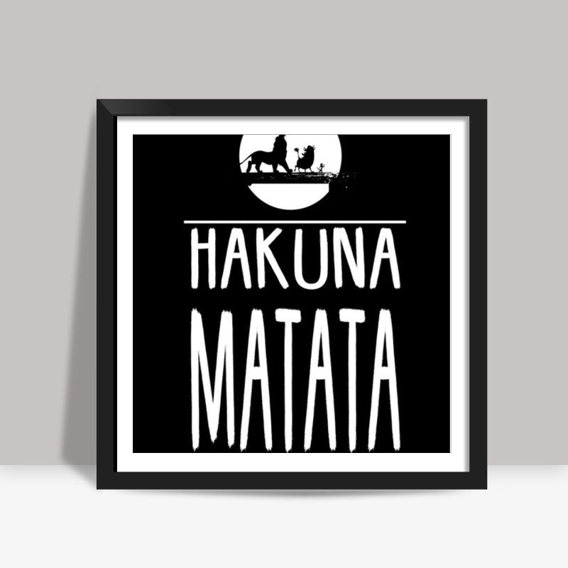 Hakuna Matata Square Art Prints