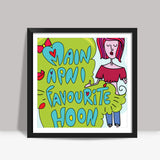 Main Apni Favorite Hoon  Square Art Prints