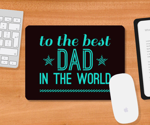 To The Best Dad In The World | #Fathers Day Special  Mousepad