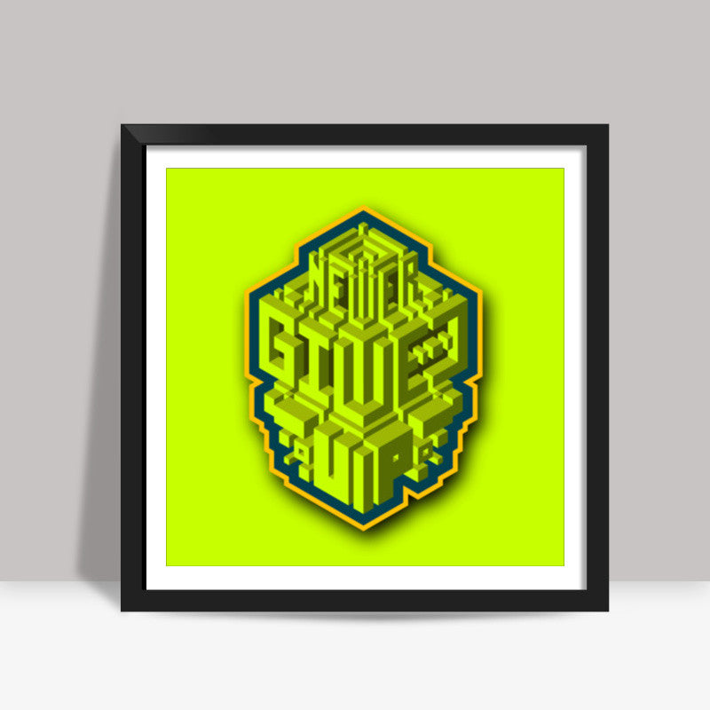 never give up Square Art Prints