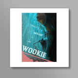 Whos Afraid of the Wookie Square Art Prints