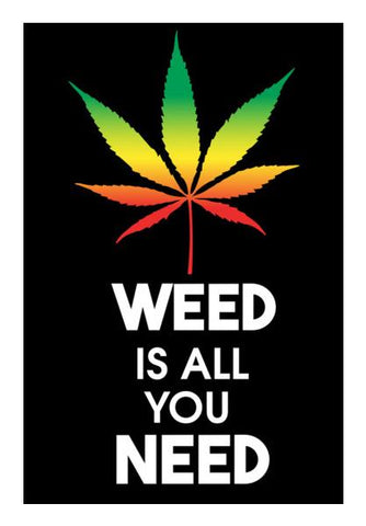 WEED IS ALL YOU NEED Wall Art PosterGully Specials