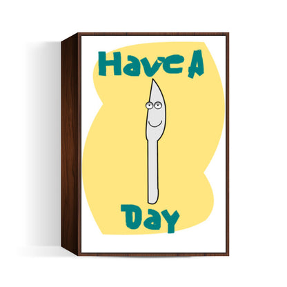 have a knife day Wall Art