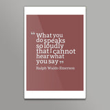 What You Do Speaks So Loudly - Office Decor Wall Art