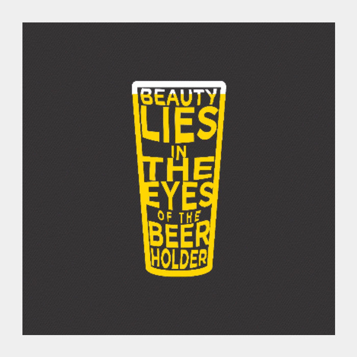 Square Art Prints, Beauty Lies in the eyes of Beer holder Square art print