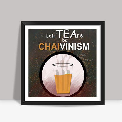 ChaiVinism Square Art Prints