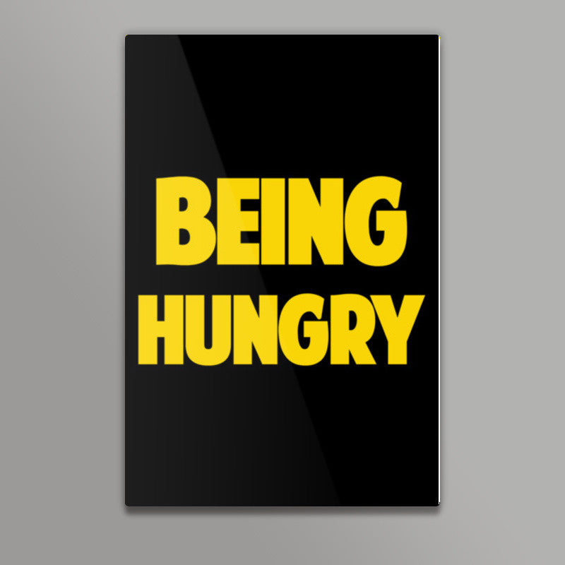 BEING HUNGRY Wall Art