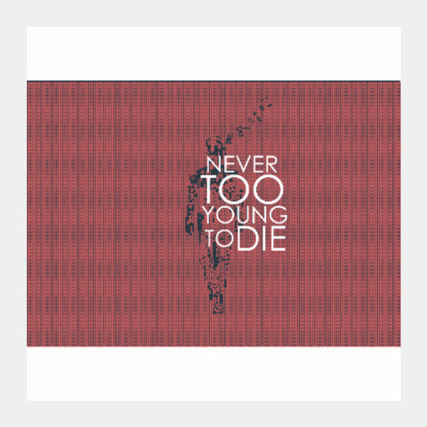 Square Art Prints, Never too young to DIE