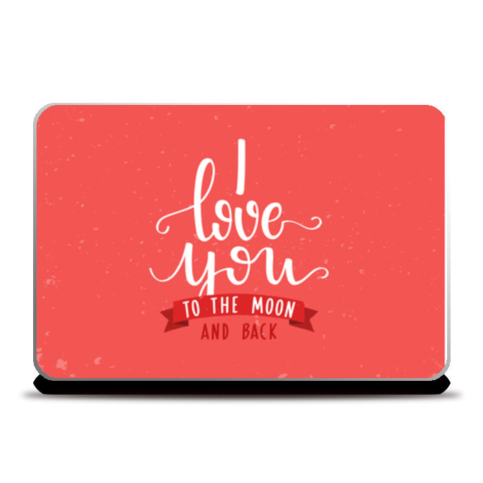 I Love You To The Moon And Back Laptop Skins
