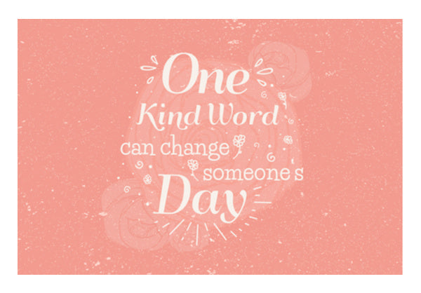 One Kind Word Can Change Someones Day Wall Art
