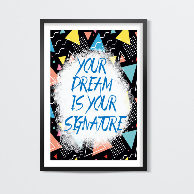 Your Dream is Your Signature Wall Art