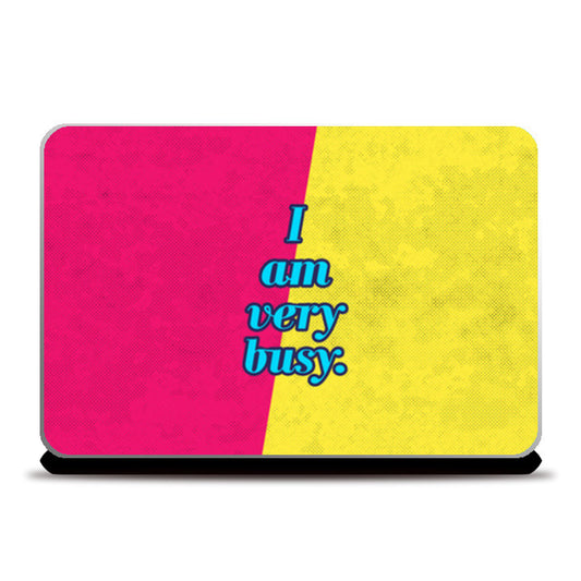Laptop Skins, I am very busy Laptop Skins