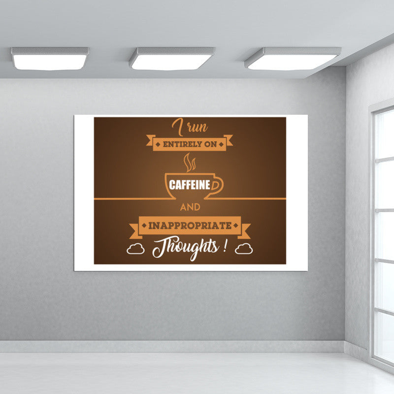 Sarcasm | I Run Entirely on Caffeine and Inappropriate Thoughts Wall Art