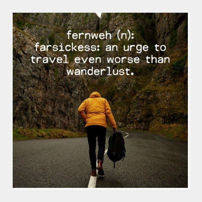 Wanderlust travel fernweh quotes Square Art Prints
