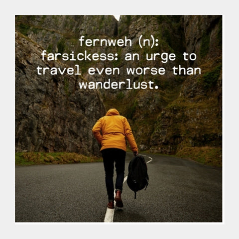 Wanderlust travel fernweh quotes  Square Art Prints