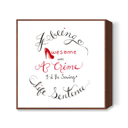bEING aWeSOME IS cRIME Square Art Prints