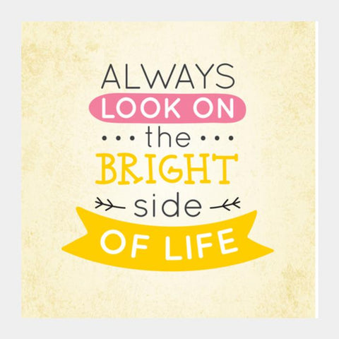 Always Look On The Bright Side Of Life Square Art Prints PosterGully Specials