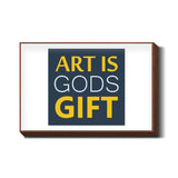 Art is Gods Gift