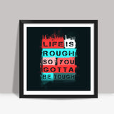 Life is Rough Square Art | Pankaj Bhambri