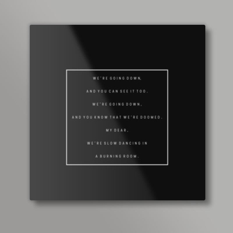 Slow Dancing In A Burning Room | John Mayer | Minimal | Typography Square Art Prints