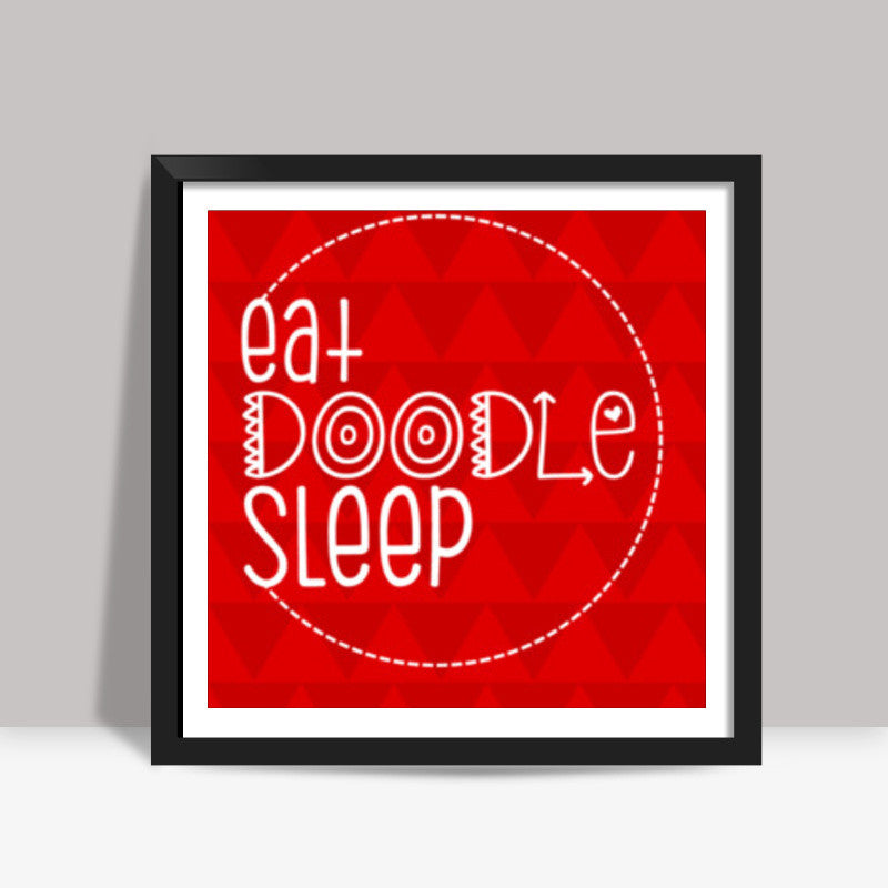 Eat -  Doodle - Sleep Square Art Prints