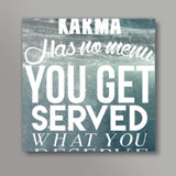 Karma has no menu. Square Art Prints