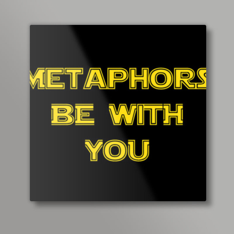 Metaphors be with you ! Square Art Prints