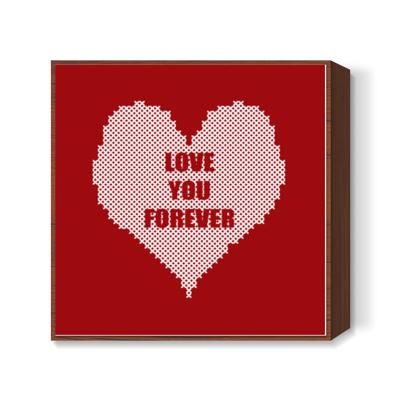 Valentines Day Love You Forever Square Art Prints