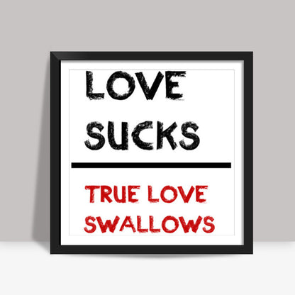 LOVE SUCKS! Square Art Prints