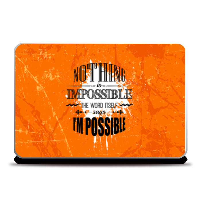 Nothing Is Impossible The Word Itself I M Possible Laptop Skins