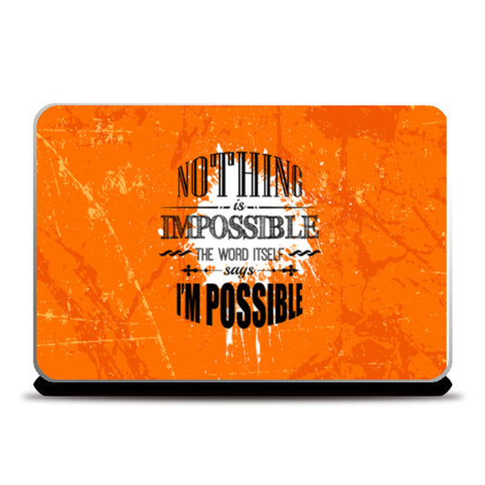 Nothing Is Impossible The Word Itself I M Possible  Laptop Skins