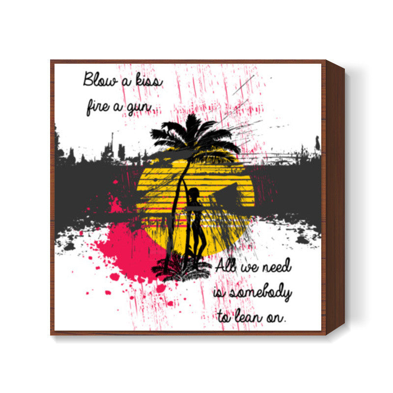 LEAN ON Square Art Prints