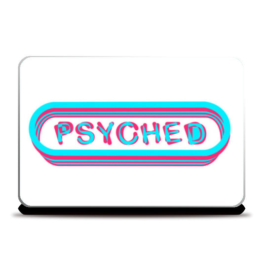 PSYCHED 1 ! Laptop Skins