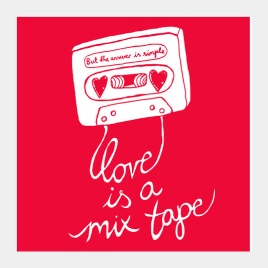 Square Art Prints, Love Is a MixTape Square Art Prints