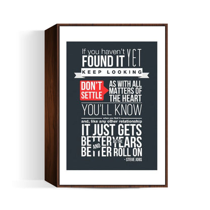 If you haven't found it yet Steve Jobs Quote Wall Art | Minimalistic Soul