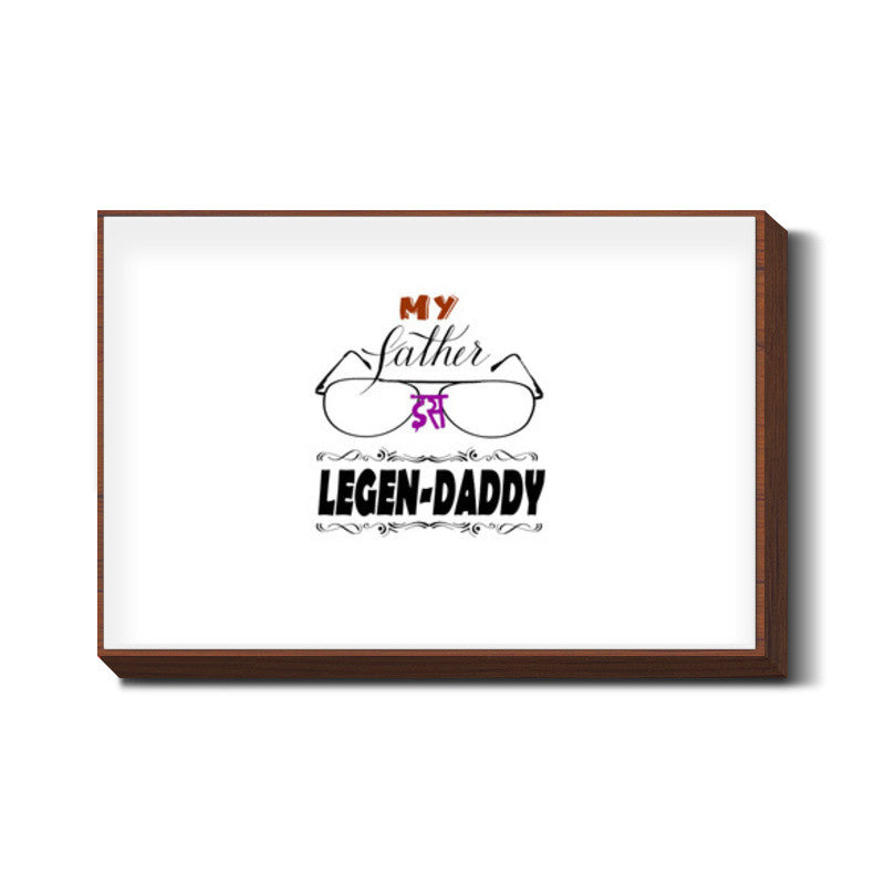 Fathers Day - LegenDaddy Wall Art