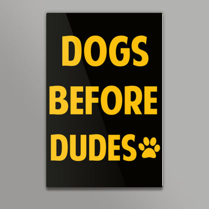 DOGS BEFORE DUDES Wall Art