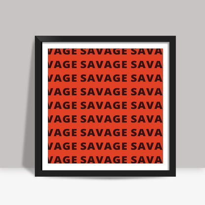 Savage AF Funny Typography Square Art Prints