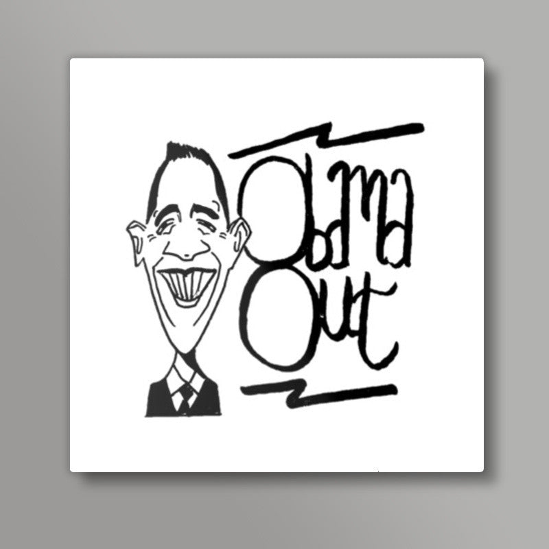 Obama Out Square Art Prints